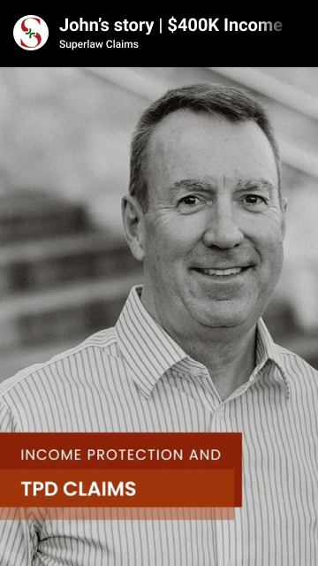 John's story | $400K Income Protection & TPD claim